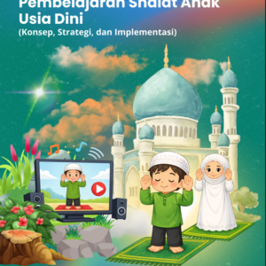 Media Audio Visual dalam Pembelajaran Shalat Anak Usia Dini (Konsep, Strategi, dan Implementasi)